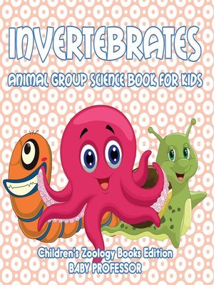 cover image of Invertebrates--Animal Group Science Book For Kids--Children's Zoology Books Edition